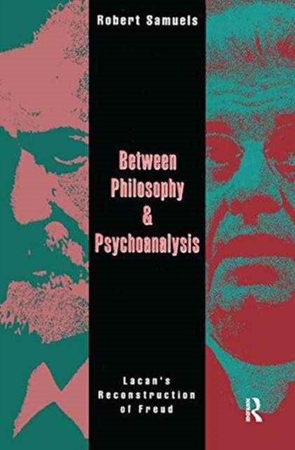 Between Philosophy and Psychoanalysis : Lacan's Reconstruction of Freud, Hardback Book