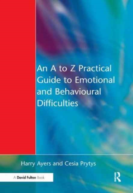 An A to Z Practical Guide to Emotional and Behavioural Difficulties, Hardback Book