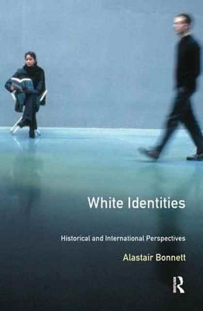White Identities : An Historical & International Introduction, Hardback Book