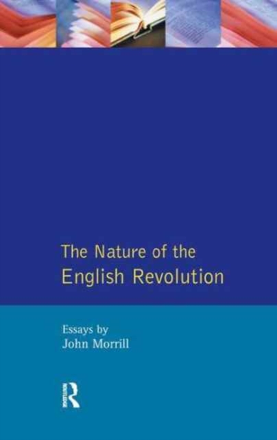 The Nature of the English Revolution, Hardback Book
