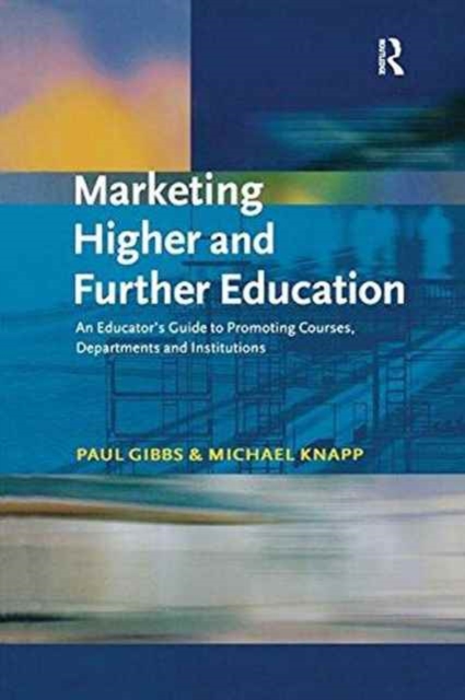 Marketing Higher and Further Education : An Educator's Guide to Promoting Courses, Departments and Institutions, Hardback Book