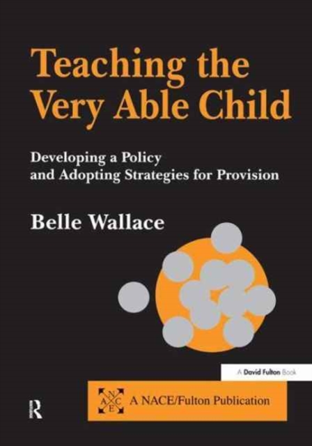 Teaching the Very Able Child : Developing a Policy and Adopting Strategies for Provision, Hardback Book