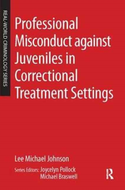 Professional Misconduct against Juveniles in Correctional Treatment Settings, Hardback Book