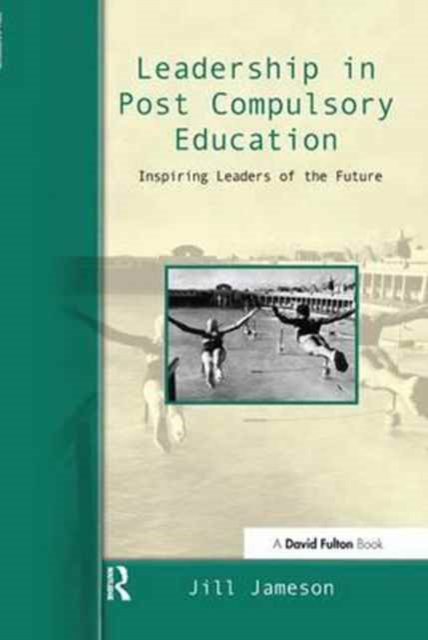 Leadership in Post-Compulsory Education : Inspiring Leaders of the Future, Hardback Book