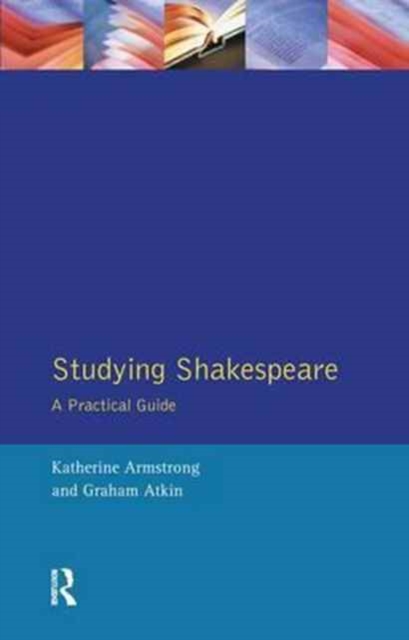 Studying Shakespeare : A Practical Introduction, Hardback Book