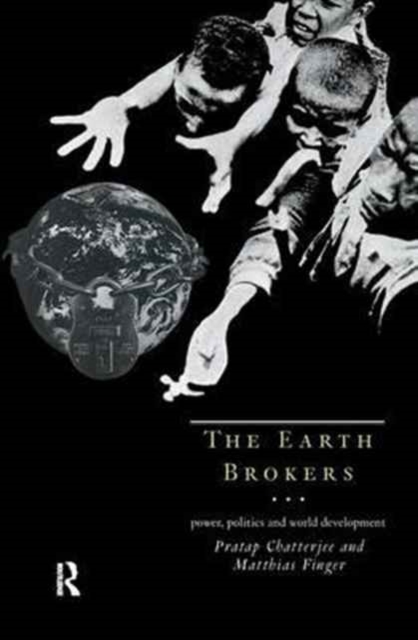 The Earth Brokers : Power, Politics and World Development, Hardback Book