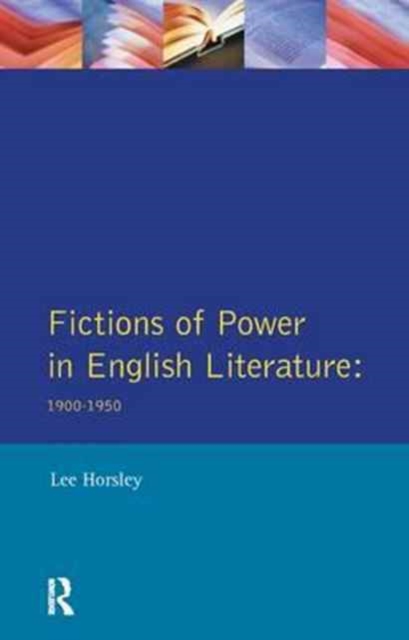 Fictions of Power in English Literature : 1900-1950, Hardback Book