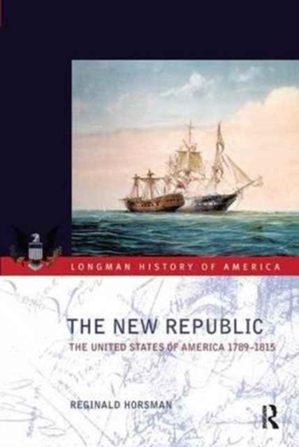 The New Republic : The United States of America 1789-1815, Hardback Book