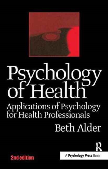 Psychology of Health 2nd Ed : Applications of Psychology for Health Professionals, Hardback Book