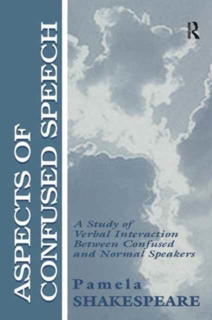 Aspects of Confused Speech : A Study of Verbal Interaction Between Confused and Normal Speakers, Hardback Book