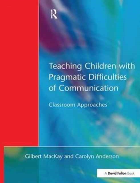 Teaching Children with Pragmatic Difficulties of Communication : Classroom Approaches, Hardback Book
