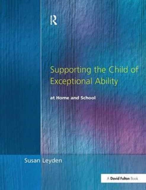 Supporting the Child of Exceptional Ability at Home and School, Hardback Book