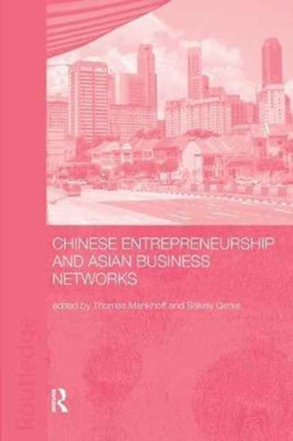 Chinese Entrepreneurship and Asian Business Networks, Hardback Book