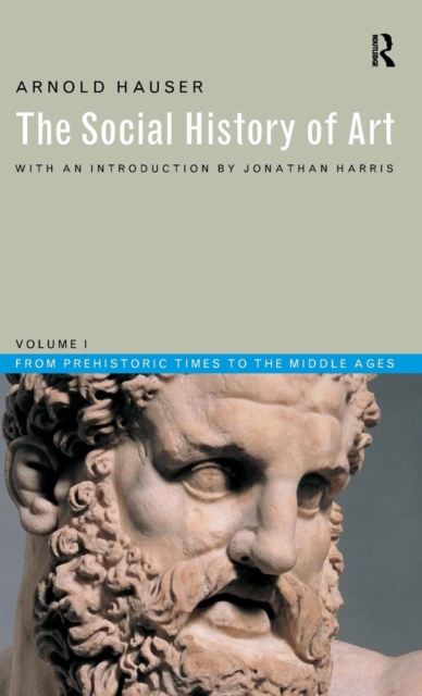 Social History of Art, Volume 1 : From Prehistoric Times to the Middle Ages, Hardback Book