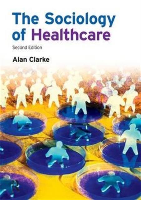 The Sociology of Healthcare, Hardback Book