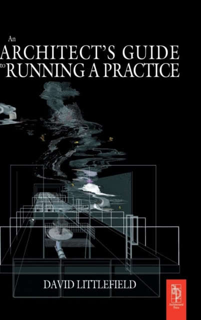 The Architect's Guide to Running a Practice, Hardback Book