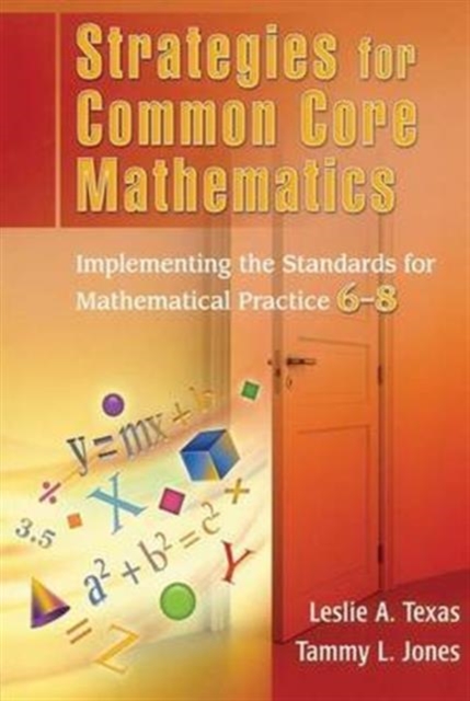Strategies for Common Core Mathematics : Implementing the Standards for Mathematical Practice, 6-8, Hardback Book