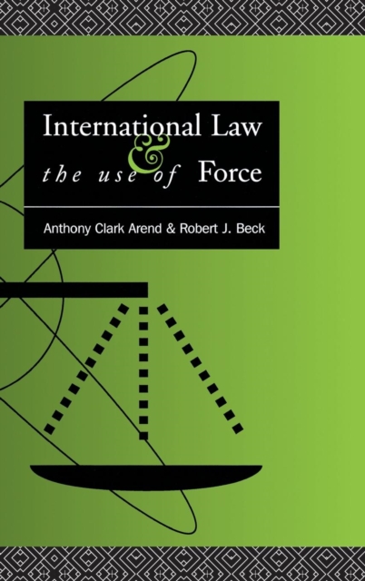 International Law and the Use of Force : Beyond the U.N. Charter Paradigm, Hardback Book