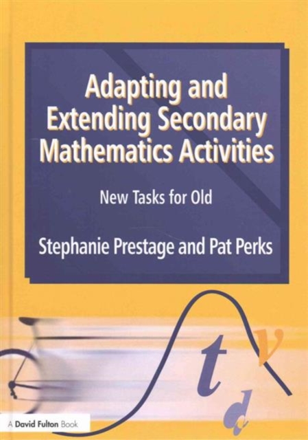 Adapting and Extending Secondary Mathematics Activities : New Tasks FOr Old, Hardback Book