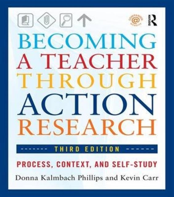 Becoming a Teacher through Action Research : Process, Context, and Self-Study, Hardback Book