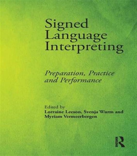 Signed Language Interpreting : Preparation, Practice and Performance, Hardback Book