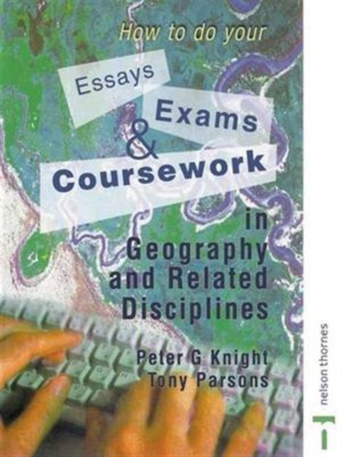 How to do your Essays, Exams and Coursework in Geography and Related Disciplines, Hardback Book