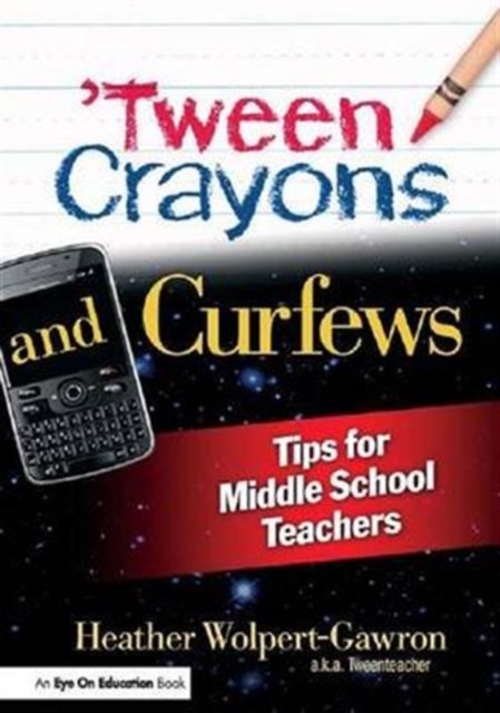 'Tween Crayons and Curfews : Tips for Middle School Teachers, Hardback Book