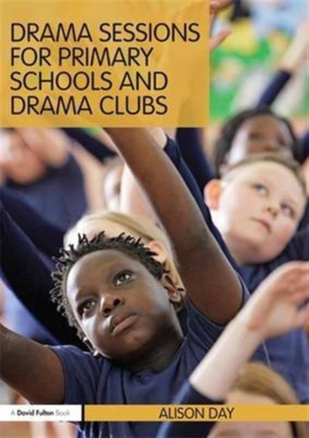 Drama Sessions for Primary Schools and Drama Clubs, Hardback Book