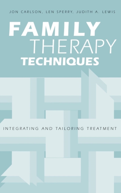Family Therapy Techniques : Integrating and Tailoring Treatment, Hardback Book