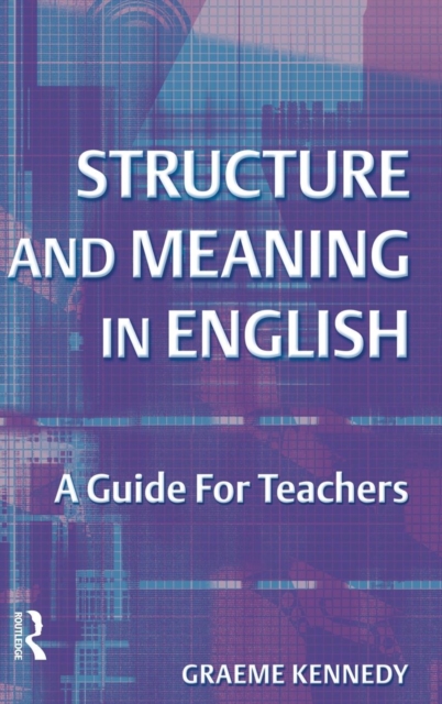 Structure and Meaning in English : A Guide for Teachers, Hardback Book