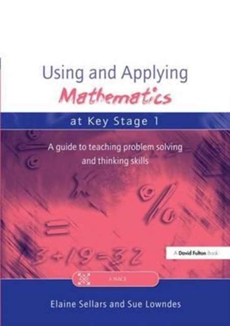 Using and Applying Mathematics at Key Stage 1 : A Guide to Teaching Problem Solving and Thinking Skills, Hardback Book