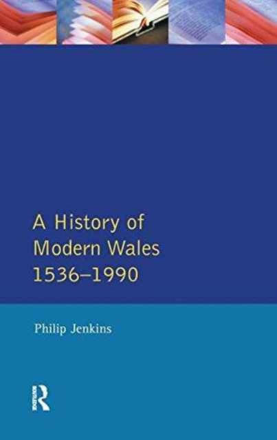A History of Modern Wales 1536-1990, Hardback Book