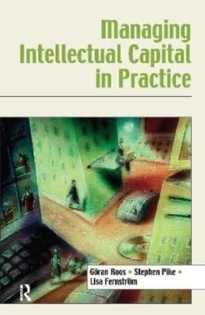 Managing Intellectual Capital in Practice, Hardback Book