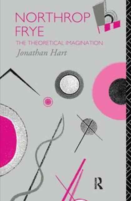 Northrop Frye : The Theoretical Imagination, Hardback Book