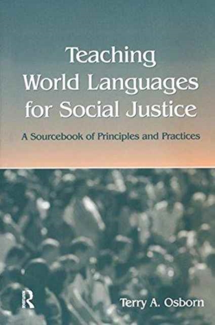 Teaching World Languages for Social Justice : A Sourcebook of Principles and Practices, Hardback Book