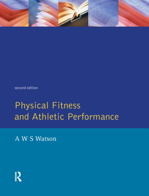 Physical Fitness and Athletic Performance : A Guide for Students, Athletes and Coaches, Hardback Book