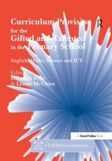 Curriculum Provision for the Gifted and Talented in the Primary School : English, Maths, Science and ICT, Hardback Book