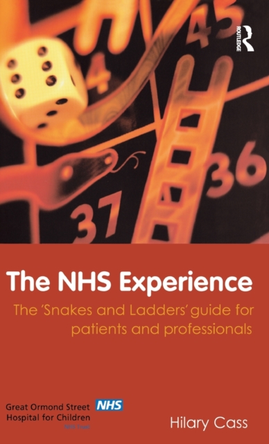 The NHS Experience : The 'Snakes and Ladders' Guide for Patients and Professionals, Hardback Book