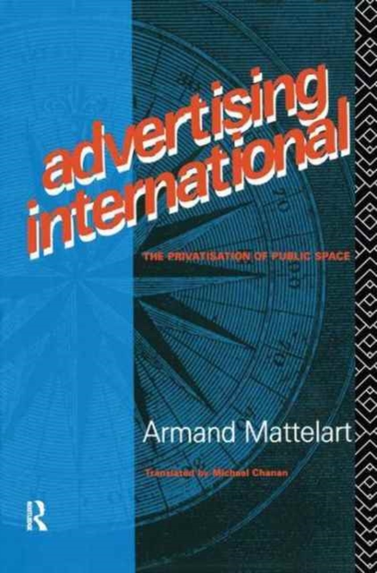 Advertising International : The Privatisation of Public Space, Hardback Book
