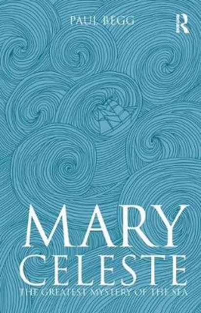 Mary Celeste : The Greatest Mystery of the Sea, Hardback Book