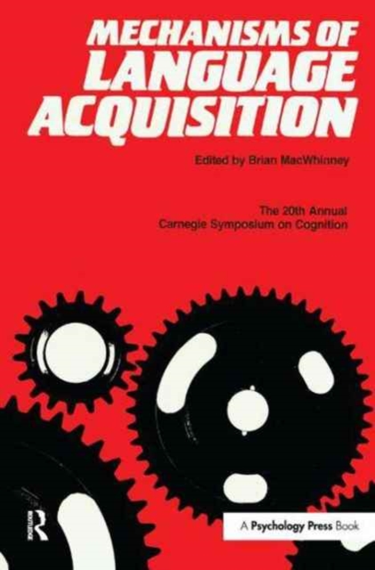 Mechanisms of Language Acquisition : The 20th Annual Carnegie Mellon Symposium on Cognition, Hardback Book