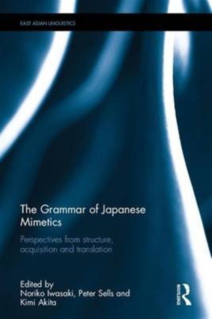 The Grammar of Japanese Mimetics : Perspectives from structure, acquisition, and translation, Hardback Book