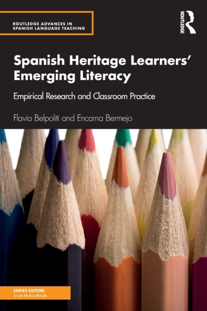 Spanish Heritage Learners' Emerging Literacy : Empirical Research and Classroom Practice, Paperback / softback Book