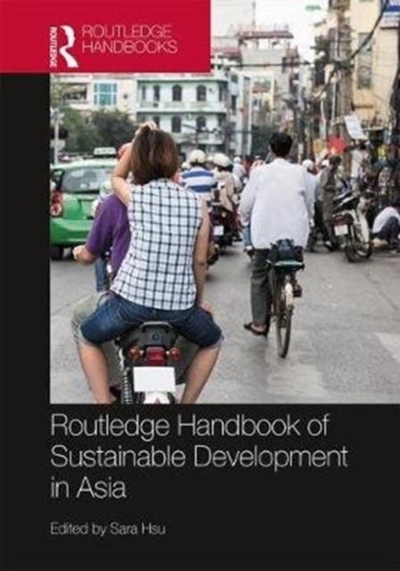 Routledge Handbook of Sustainable Development in Asia, Hardback Book