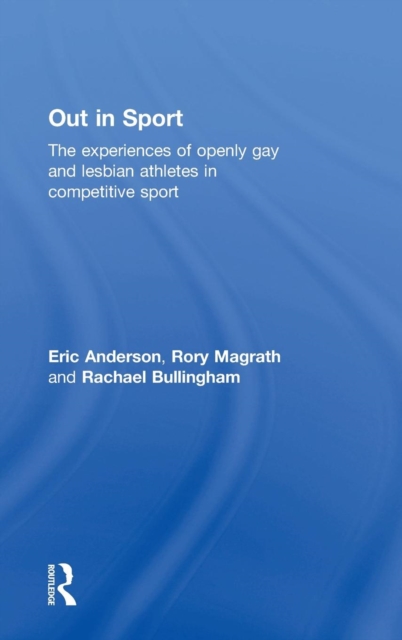 Out in Sport : The experiences of openly gay and lesbian athletes in competitive sport, Hardback Book