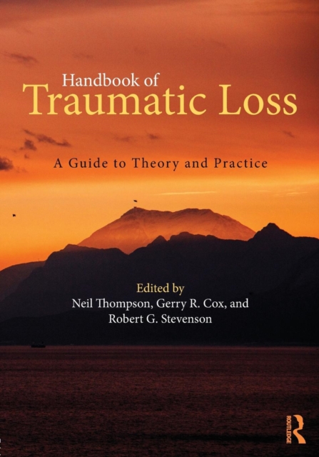Handbook of Traumatic Loss : A Guide to Theory and Practice, Paperback / softback Book