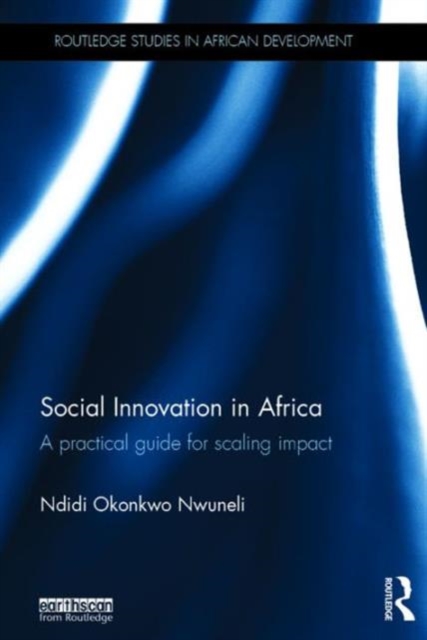 Social Innovation In Africa : A practical guide for scaling impact, Hardback Book