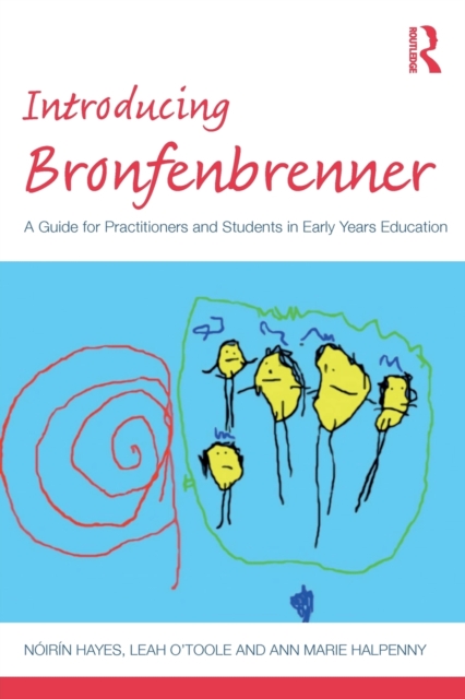Introducing Bronfenbrenner : A Guide for Practitioners and Students in Early Years Education, Paperback / softback Book
