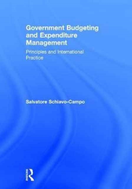 Government Budgeting and Expenditure Management : Principles and International Practice, Hardback Book