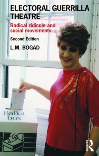 Electoral Guerrilla Theatre : Radical Ridicule and Social Movements, Paperback / softback Book